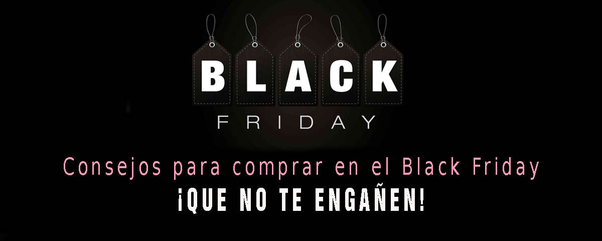 Consejos para comprar en el Black Friday ¡Qué no te engañen!
